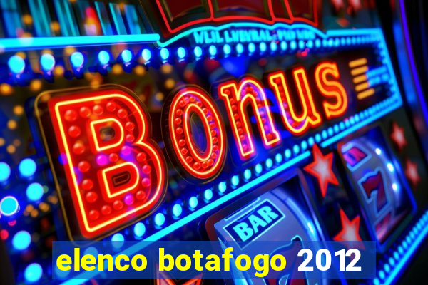 elenco botafogo 2012